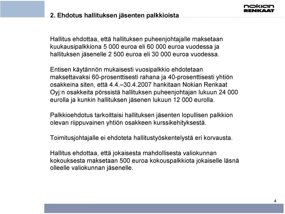 -prosenttisesti yhtiön osakkeina siten, että 4.