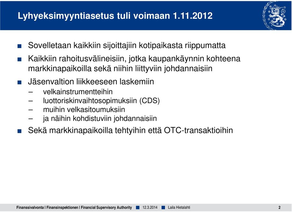 kaupankäynnin kohteena markkinapaikoilla sekä niihin liittyviin johdannaisiin Jäsenvaltion liikkeeseen