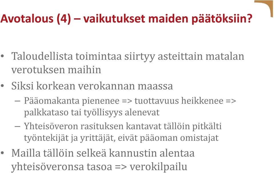 Pääomakanta pienenee => tuottavuus heikkenee => palkkataso tai työllisyys alenevat Yhteisöveron