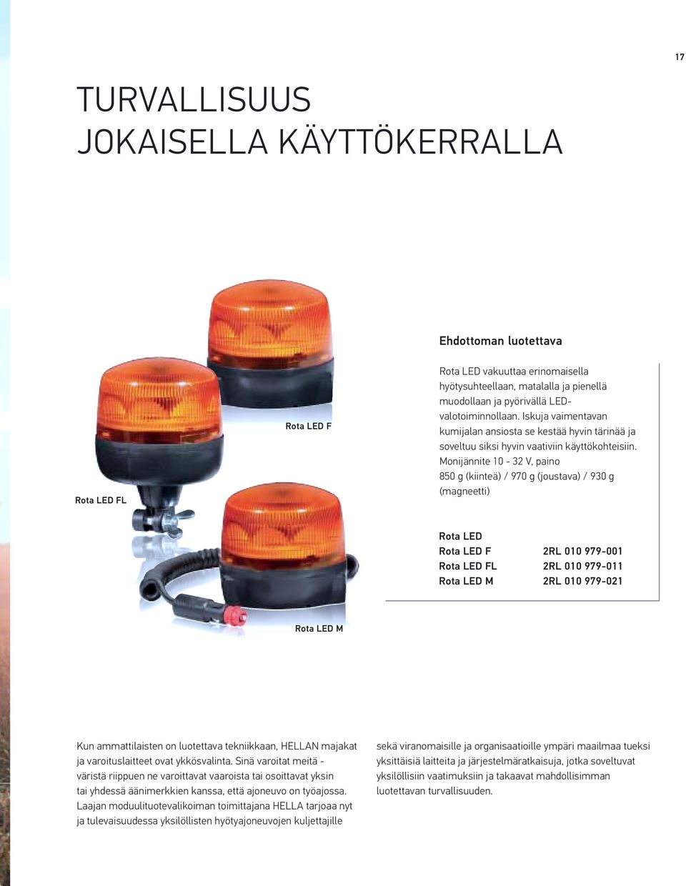 Monijännite 10-32 V, paino 850 g (kiinteä) / 970 g (joustava) / 930 g (magneetti) Rota LED Rota LED F Rota LED FL Rota LED M 2RL 010 979-001 2RL 010 979-011 2RL 010 979-021 Rota LED M Kun