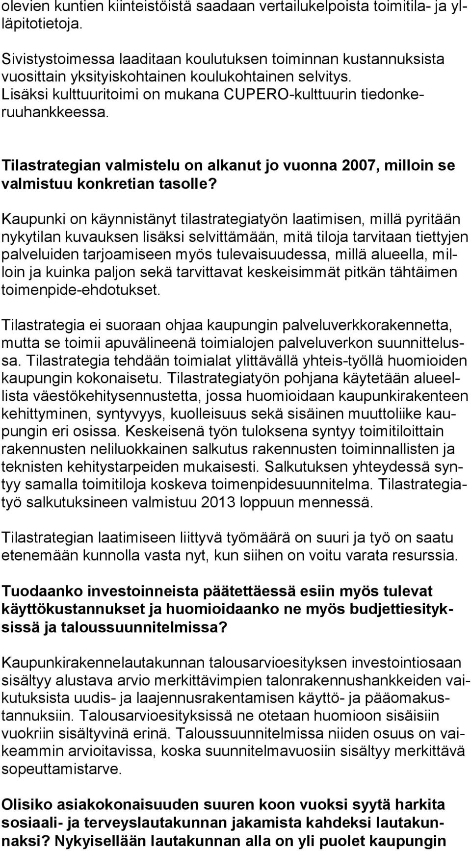 Tilastrategian valmistelu on alkanut jo vuonna 2007, milloin se val mis tuu konkretian tasolle?