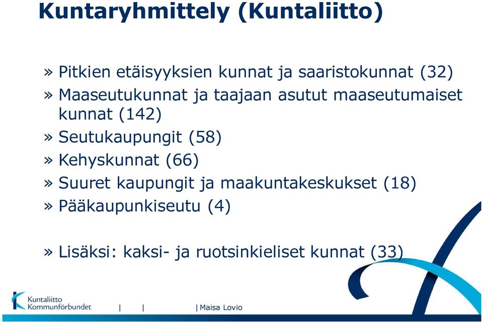 Seutukaupungit (58)» Kehyskunnat (66)» Suuret kaupungit ja maakuntakeskukset