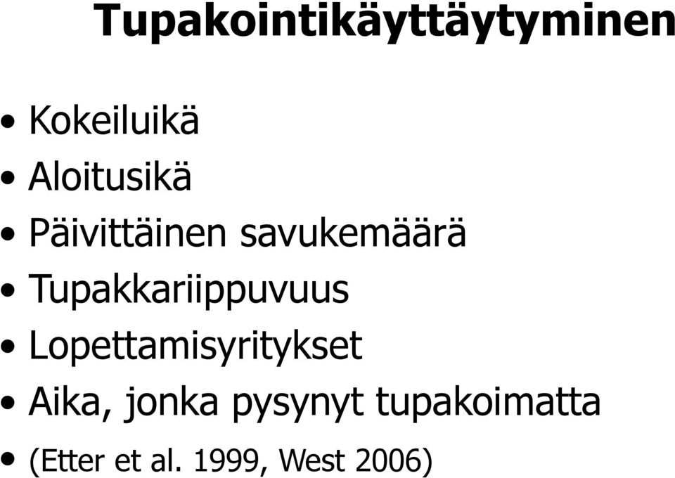 Tupakkariippuvuus Lopettamisyritykset Aika,