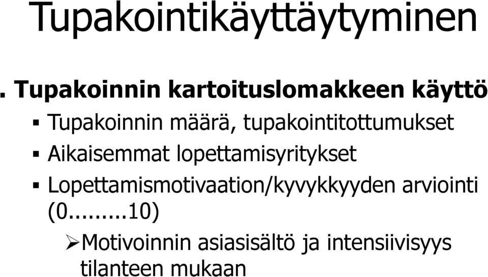 tupakointitottumukset Aikaisemmat lopettamisyritykset