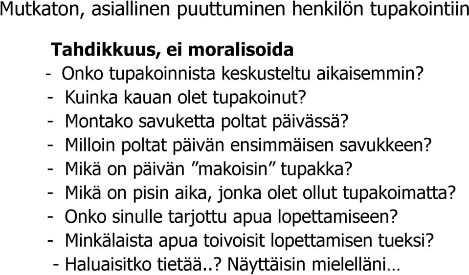 - Milloin poltat päivän ensimmäisen savukkeen? - Mikä on päivän makoisin tupakka?