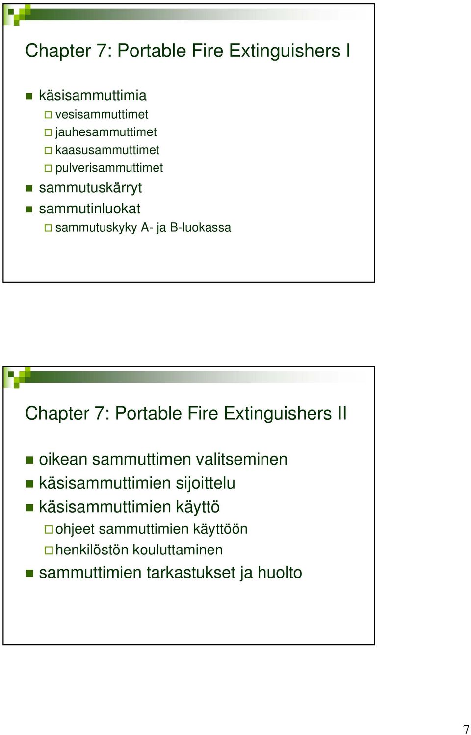 Chapter 7: Portable Fire Extinguishers II oikean sammuttimen valitseminen käsisammuttimien