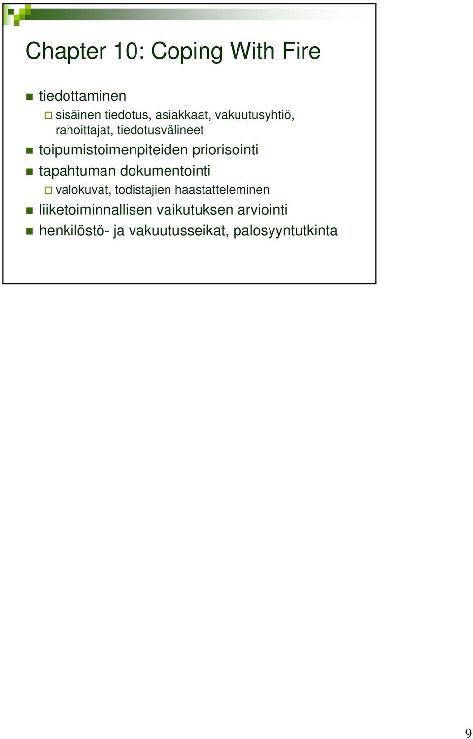 priorisointi tapahtuman dokumentointi valokuvat, todistajien haastatteleminen