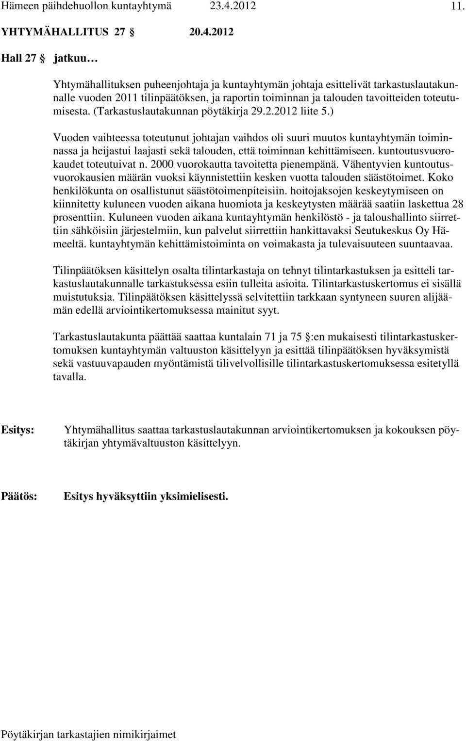 toteutumisesta. (Tarkastuslautakunnan pöytäkirja 29.2.2012 liite 5.