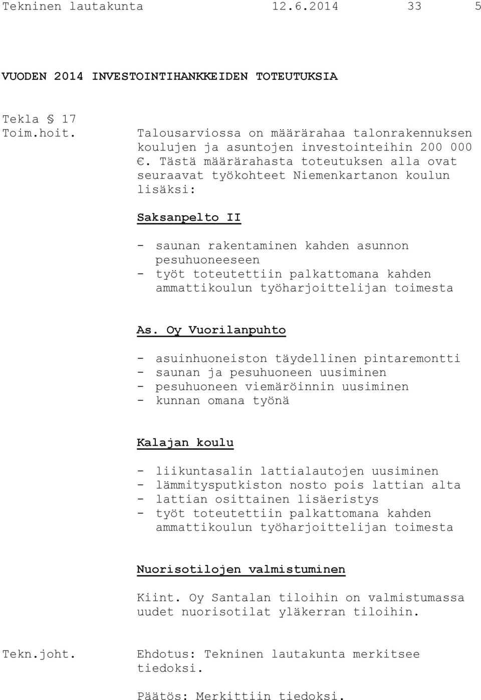 ammattikoulun työharjoittelijan toimesta As.