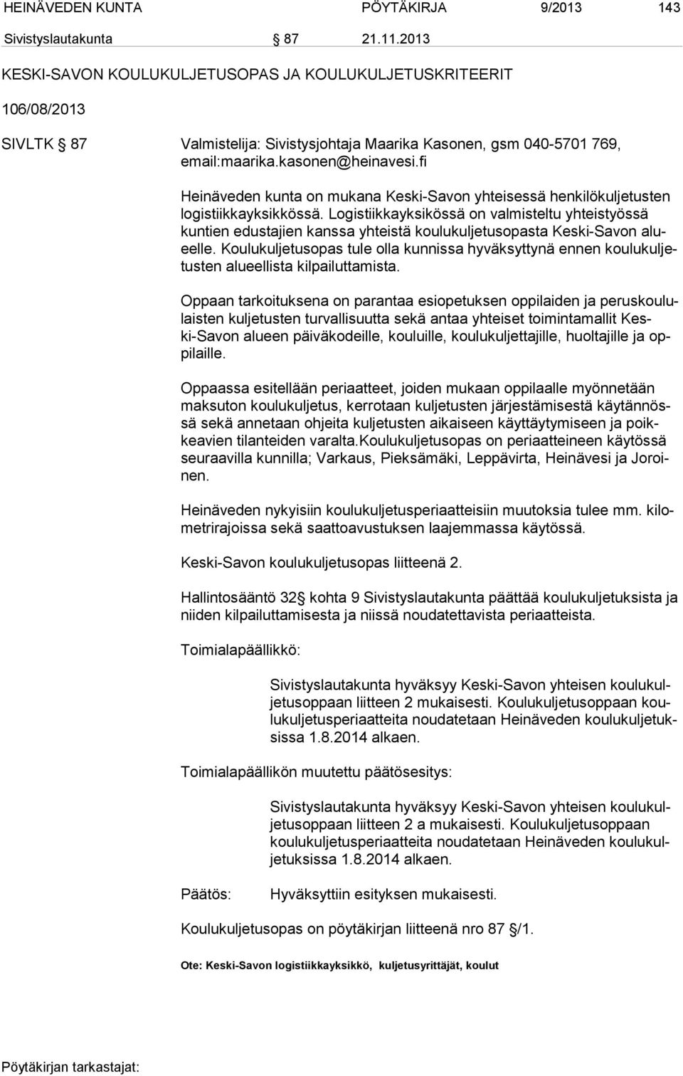 fi Heinäveden kunta on mukana Keski-Savon yhteisessä henkilökuljetusten lo gis tiik kayk sik kös sä.