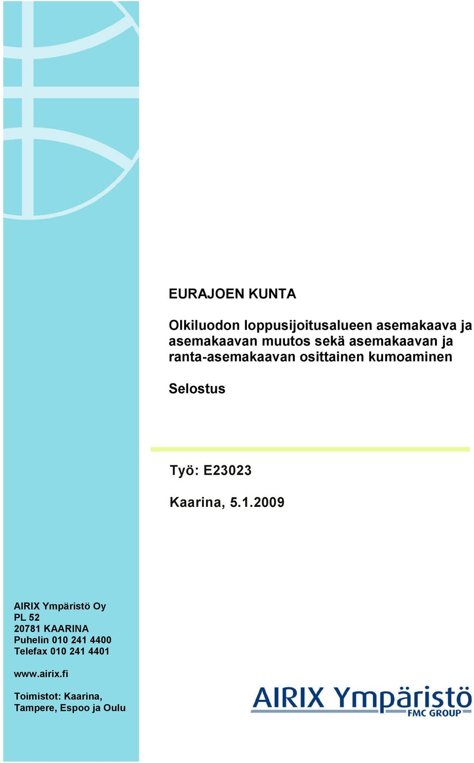 E23023 Kaarina, 5.1.