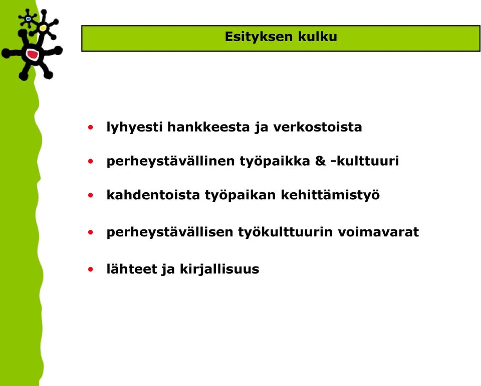 -kulttuuri kahdentoista työpaikan kehittämistyö
