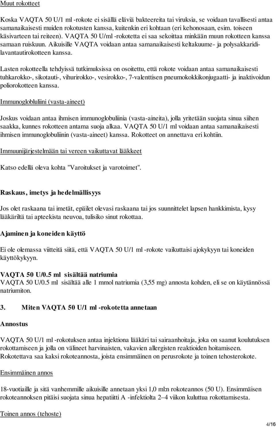 Aikuisille VAQTA voidaan antaa samanaikaisesti keltakuume- ja polysakkaridilavantautirokotteen kanssa.