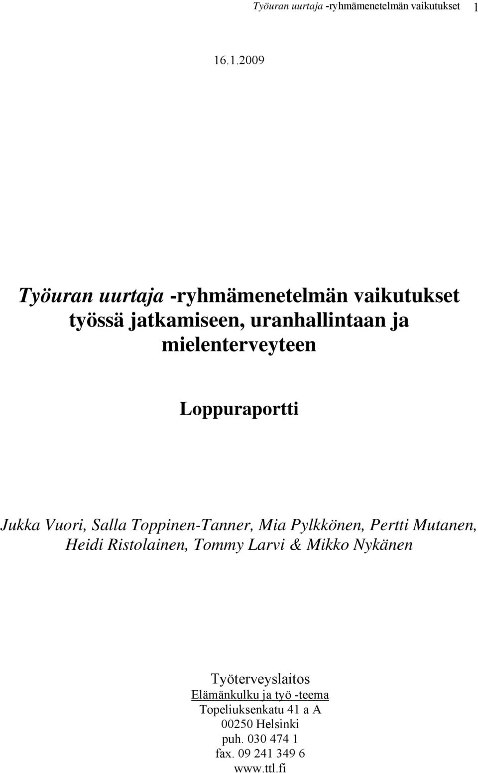 mielenterveyteen Loppuraportti Jukka Vuori, Salla Toppinen-Tanner, Mia Pylkkönen, Pertti Mutanen,