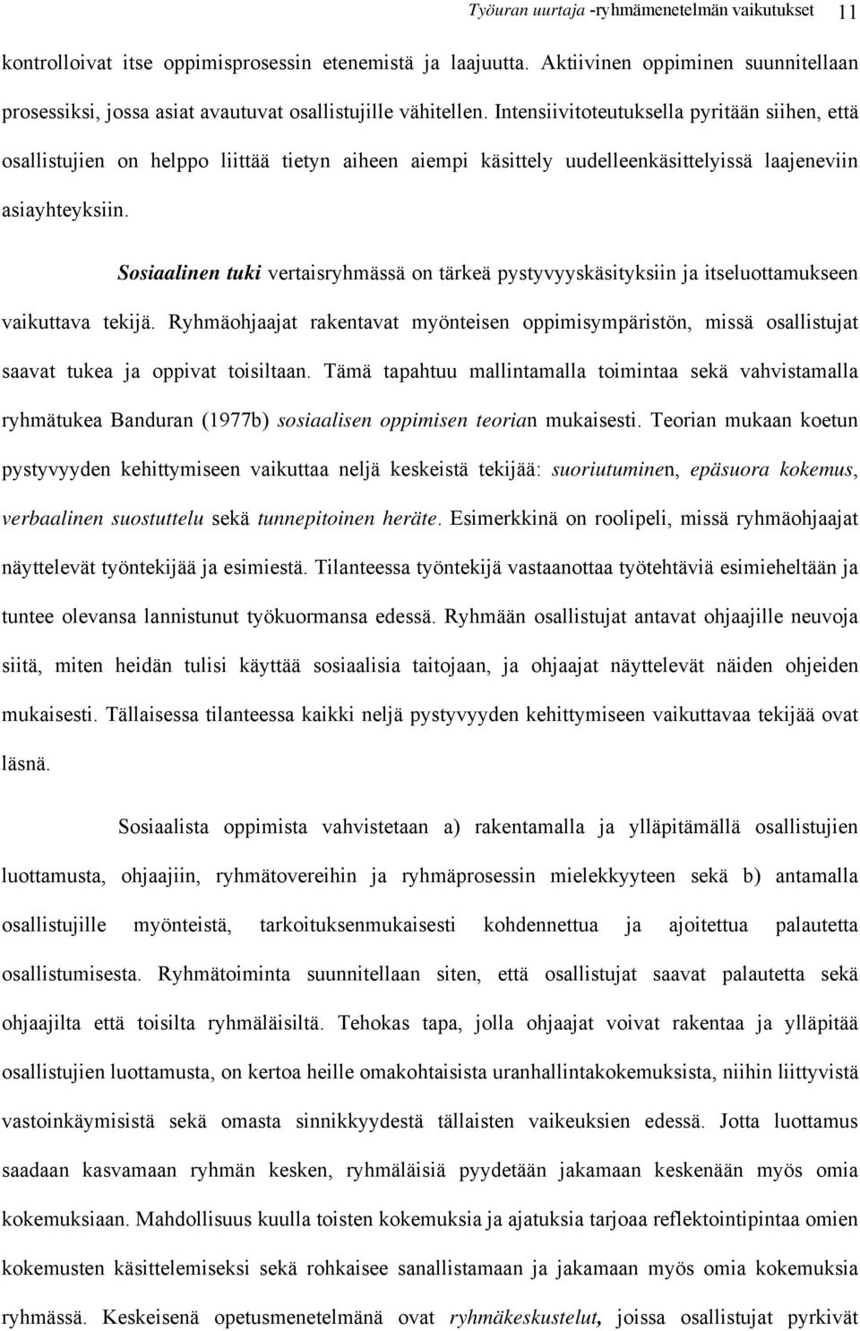 Intensiivitoteutuksella pyritään siihen, että osallistujien on helppo liittää tietyn aiheen aiempi käsittely uudelleenkäsittelyissä laajeneviin asiayhteyksiin.