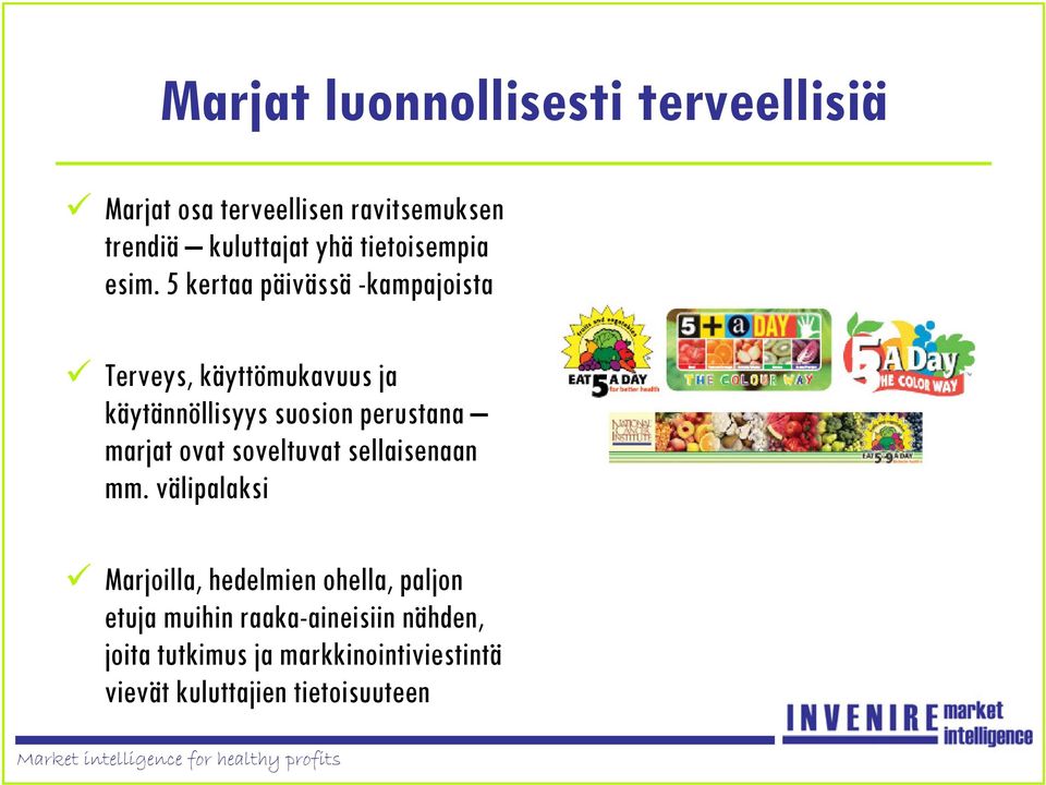 5 kertaa päivässä -kampajoista Terveys, käyttömukavuus ja käytännöllisyys suosion perustana marjat