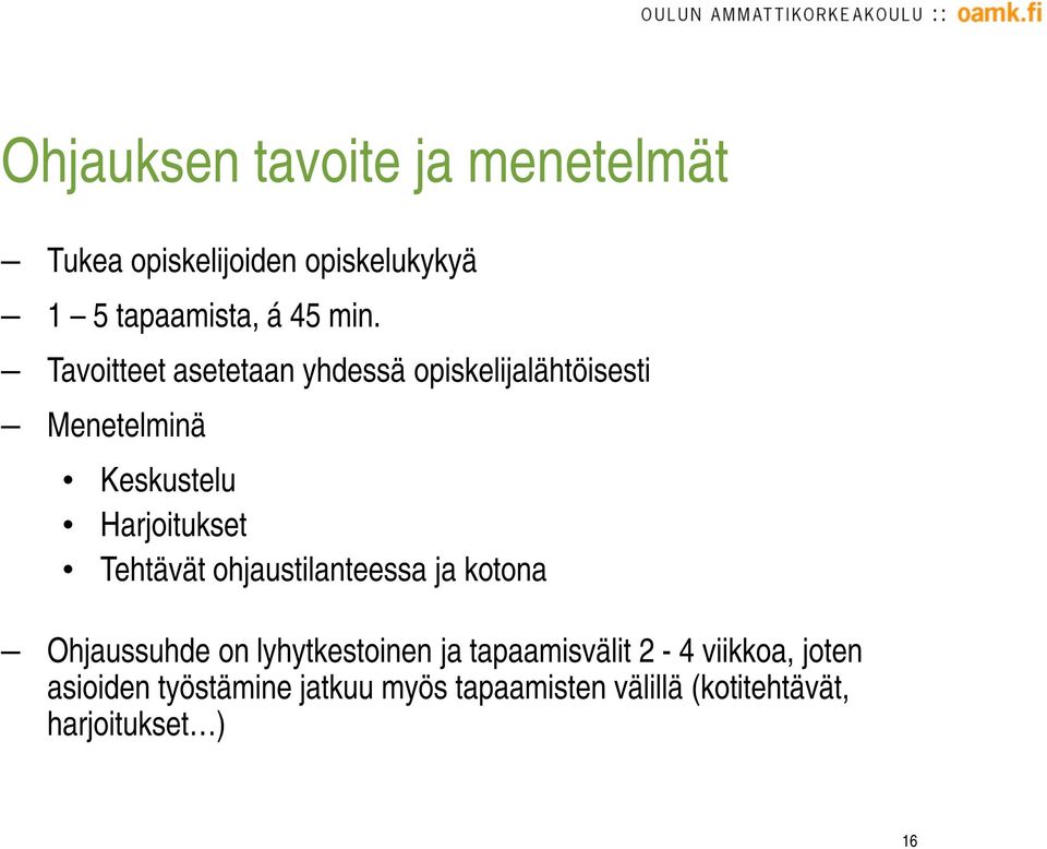 Tehtävät ohjaustilanteessa ja kotona Ohjaussuhde on lyhytkestoinen ja tapaamisvälit 2-4