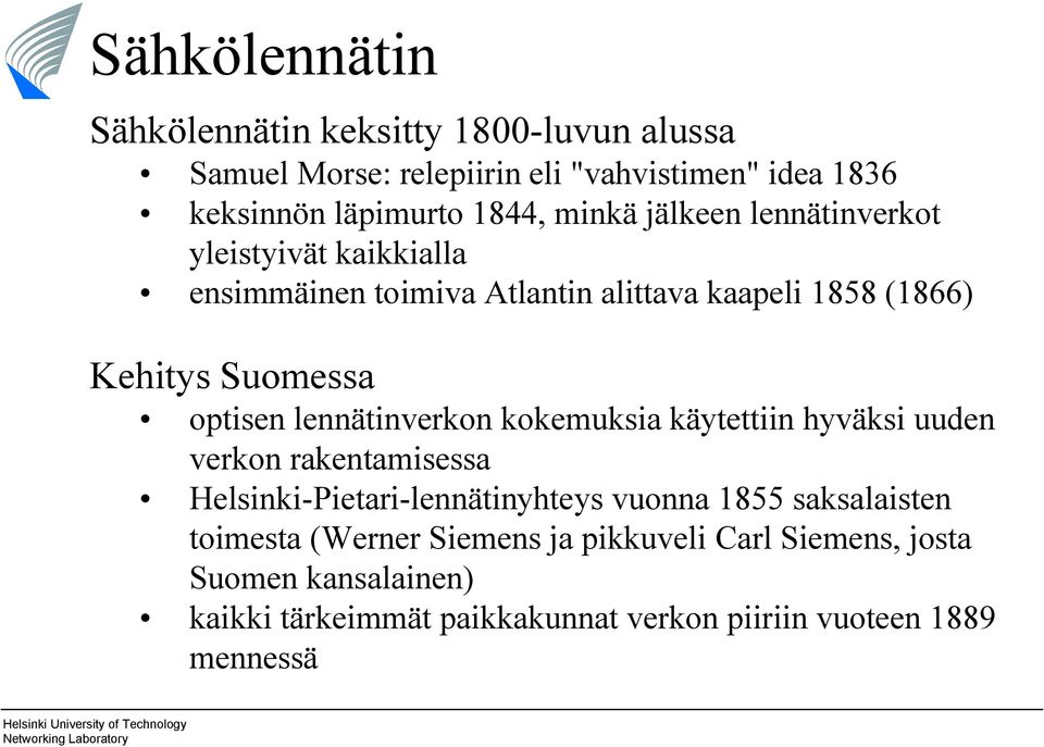 lennätinverkon kokemuksia käytettiin hyväksi uuden verkon rakentamisessa Helsinki Pietari lennätinyhteys vuonna 1855 saksalaisten