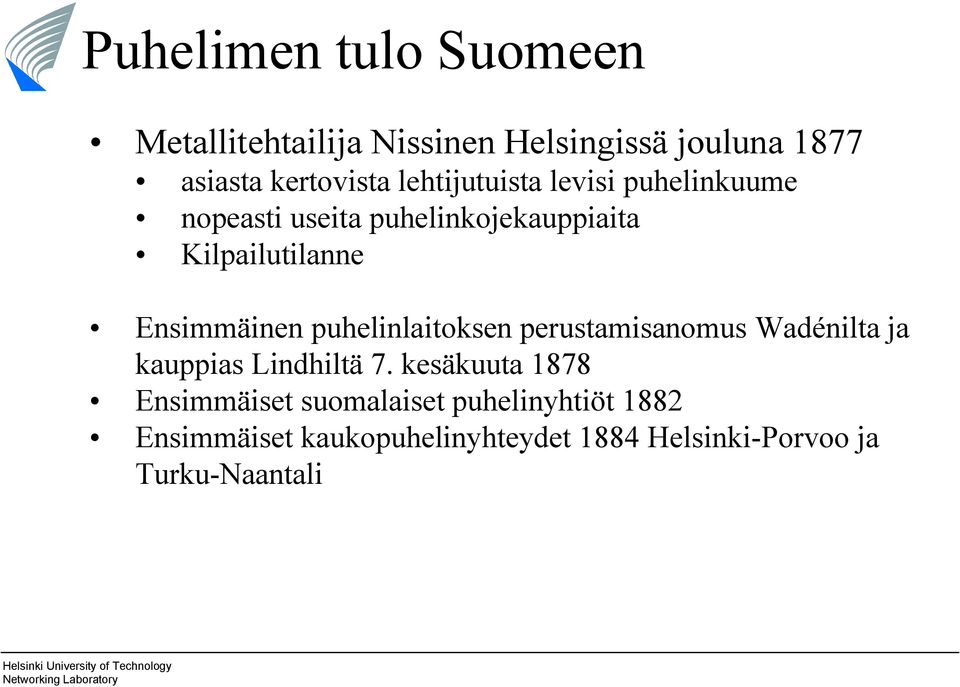 Ensimmäinen puhelinlaitoksen perustamisanomus Wadénilta ja kauppias Lindhiltä 7.