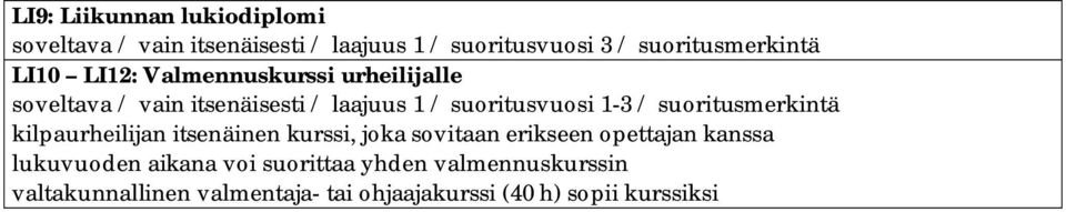 suoritusmerkintä kilpaurheilijan itsenäinen kurssi, joka sovitaan erikseen opettajan kanssa lukuvuoden