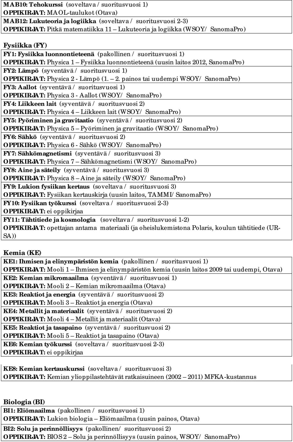 suoritusvuosi 1) OPPIKIRJAT: Physica 2 