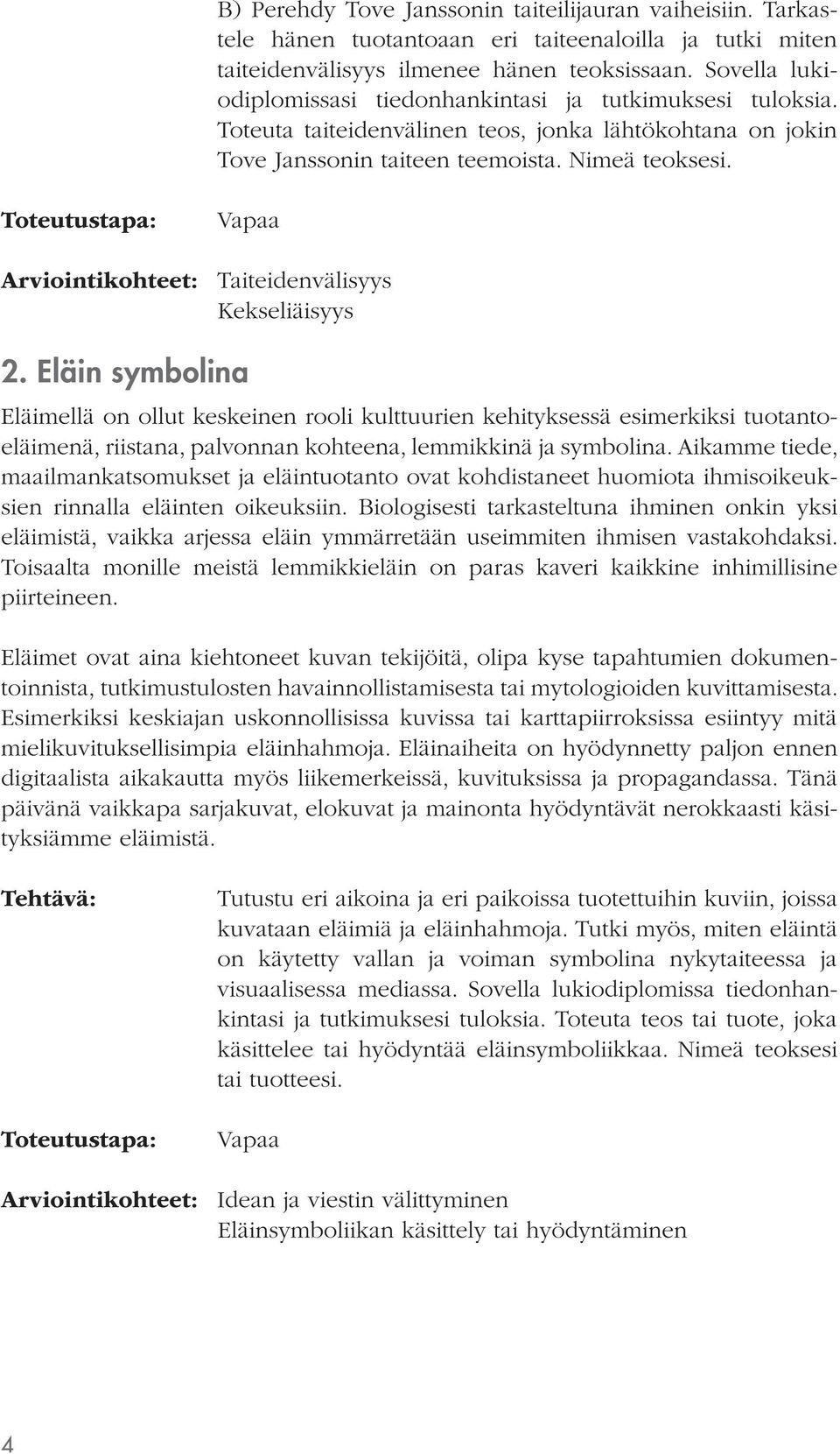 Arviointikohteet: Taiteidenvälisyys Kekseliäisyys 2.
