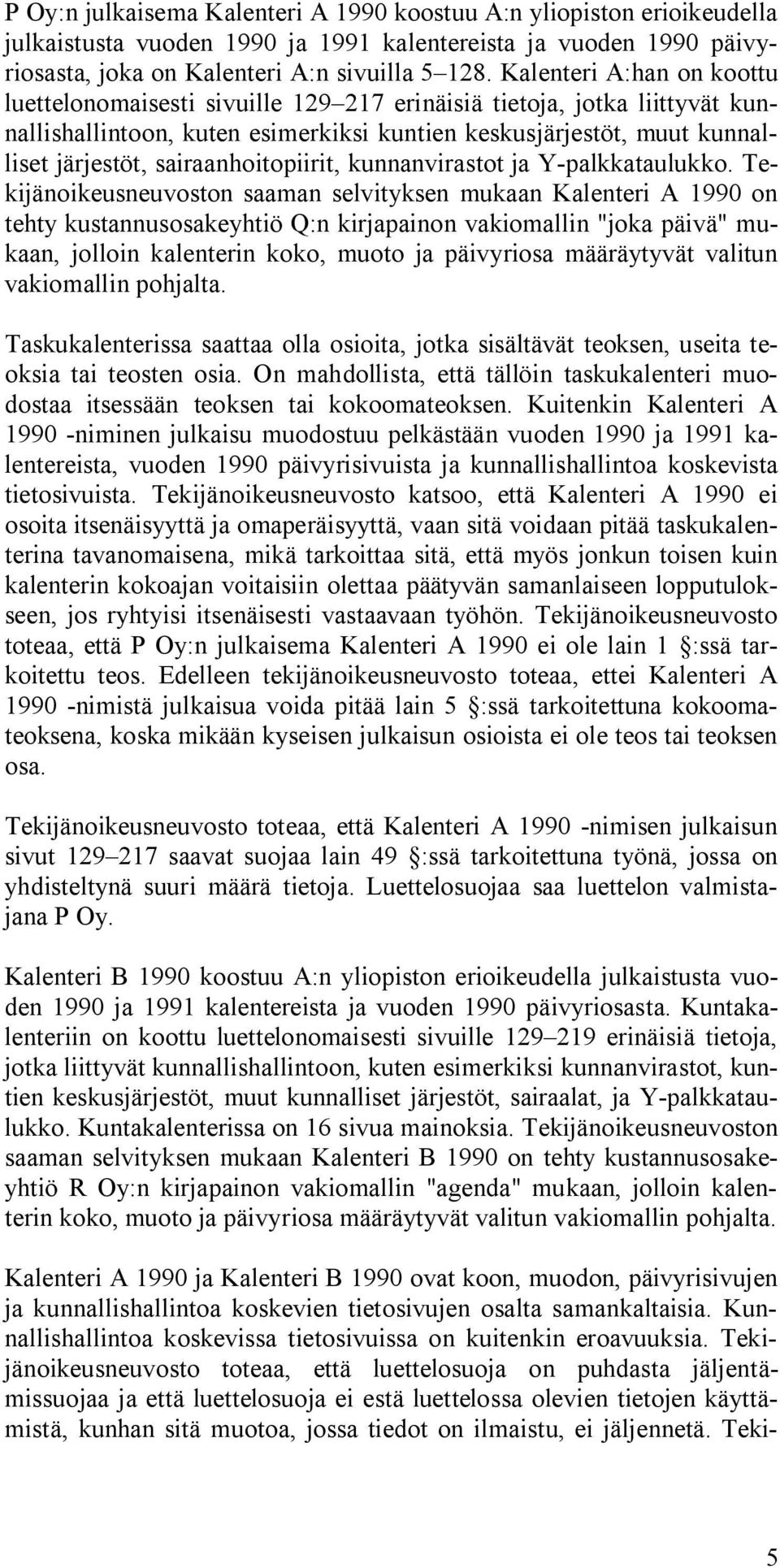 sairaanhoitopiirit, kunnanvirastot ja Y-palkkataulukko.