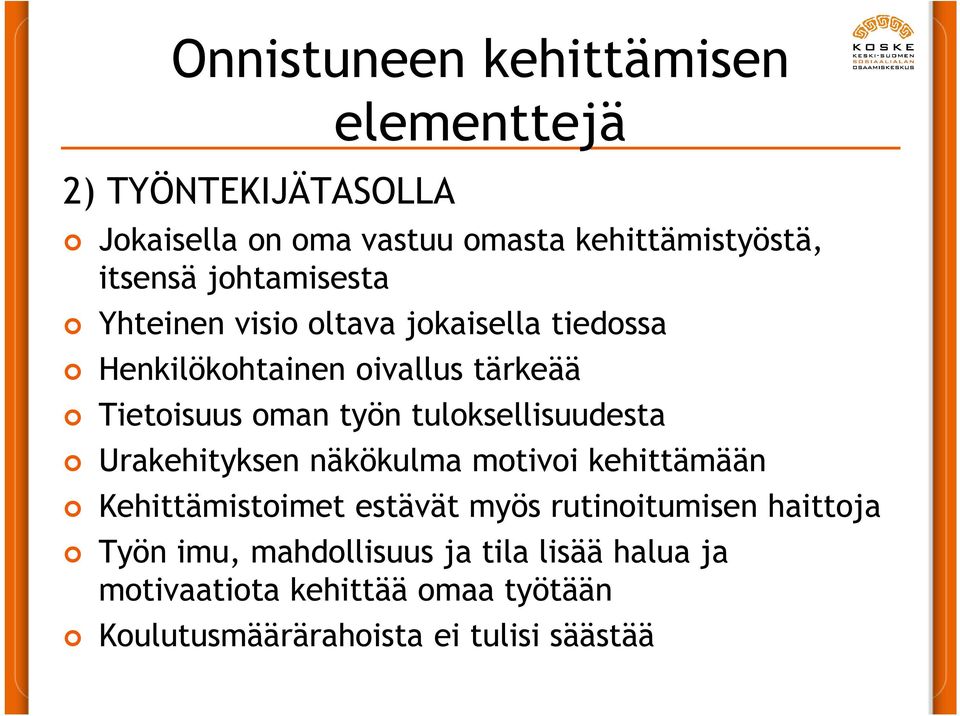 tuloksellisuudesta Urakehityksen näkökulma motivoi kehittämään Kehittämistoimet estävät myös rutinoitumisen