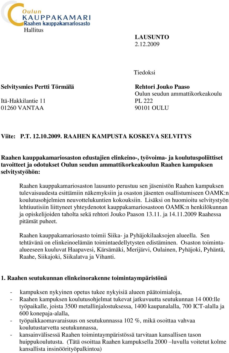 RAAHEN KAMPUSTA KOSKEVA SELVITYS Raahen kauppakamariosaston edustajien elinkeino-, työvoima- ja koulutuspoliittiset tavoitteet ja odotukset Oulun seudun ammattikorkeakoulun Raahen kampuksen