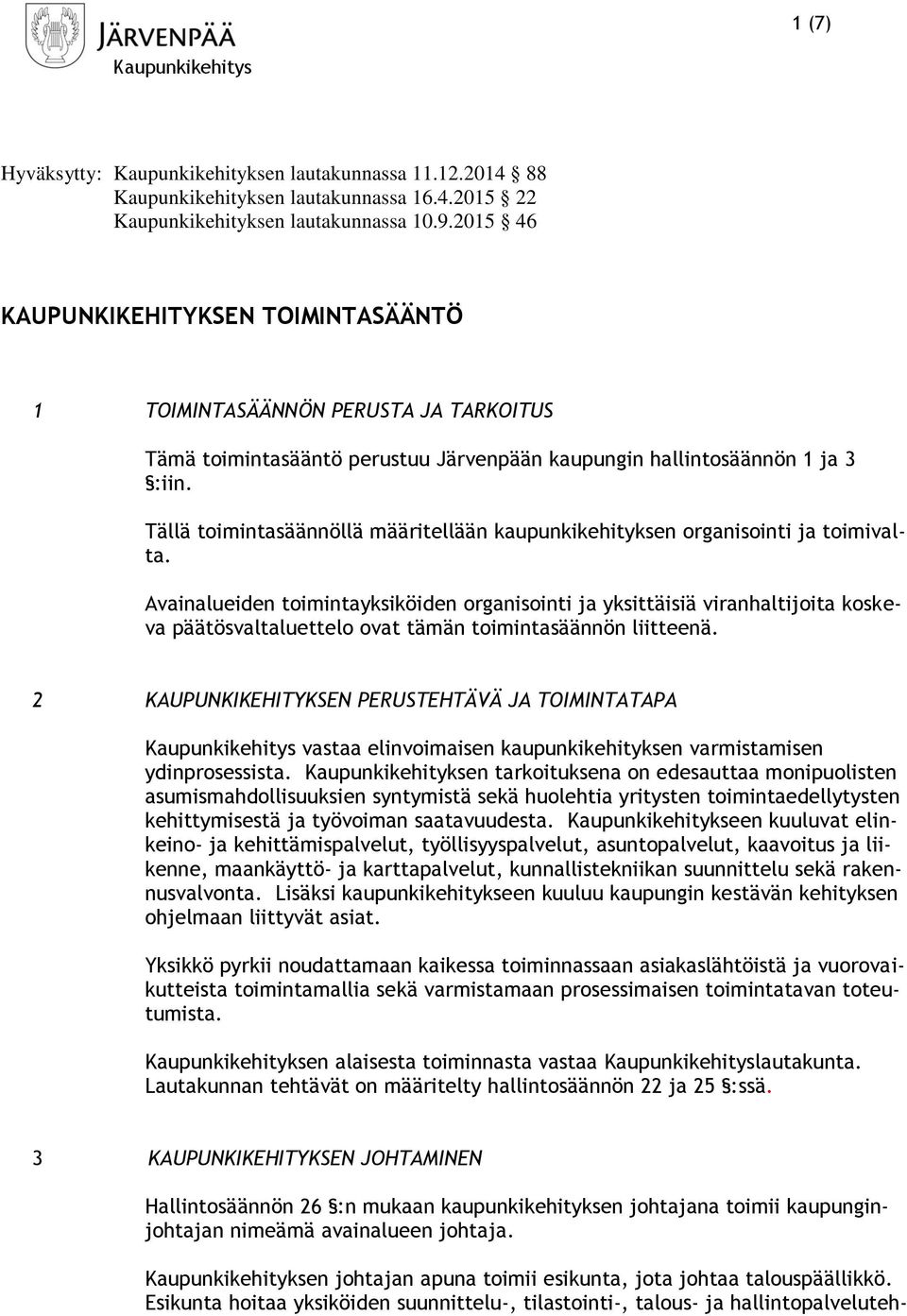 Tällä toimintasäännöllä määritellään kaupunkikehityksen organisointi ja toimivalta.