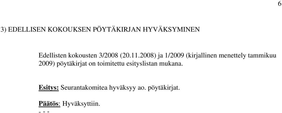 2008) ja 1/2009 (kirjallinen menettely tammikuu 2009)