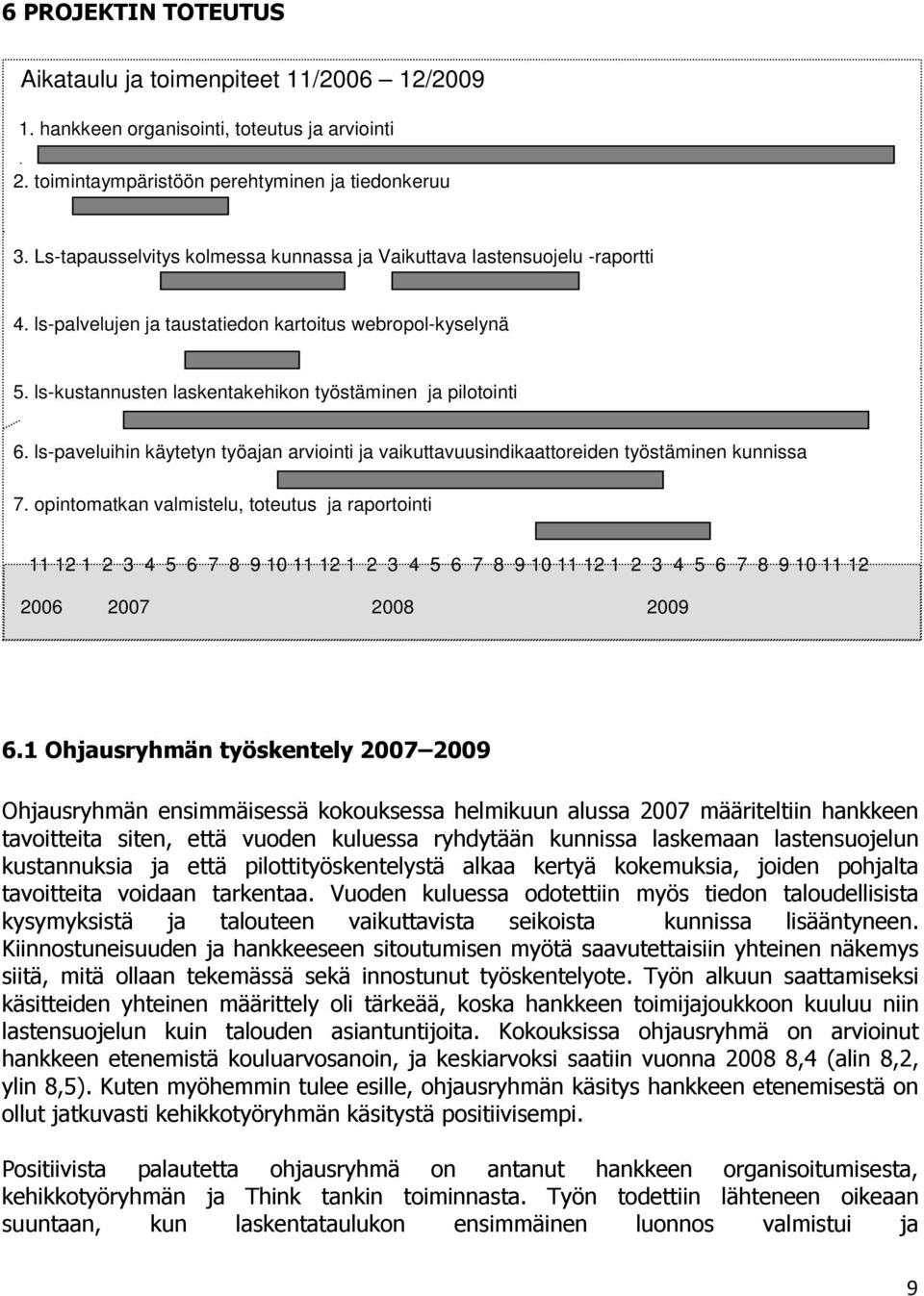 ls-paveluihin käytetyn työajan arviointi ja vaikuttavuusindikaattoreiden työstäminen kunnissa 7.