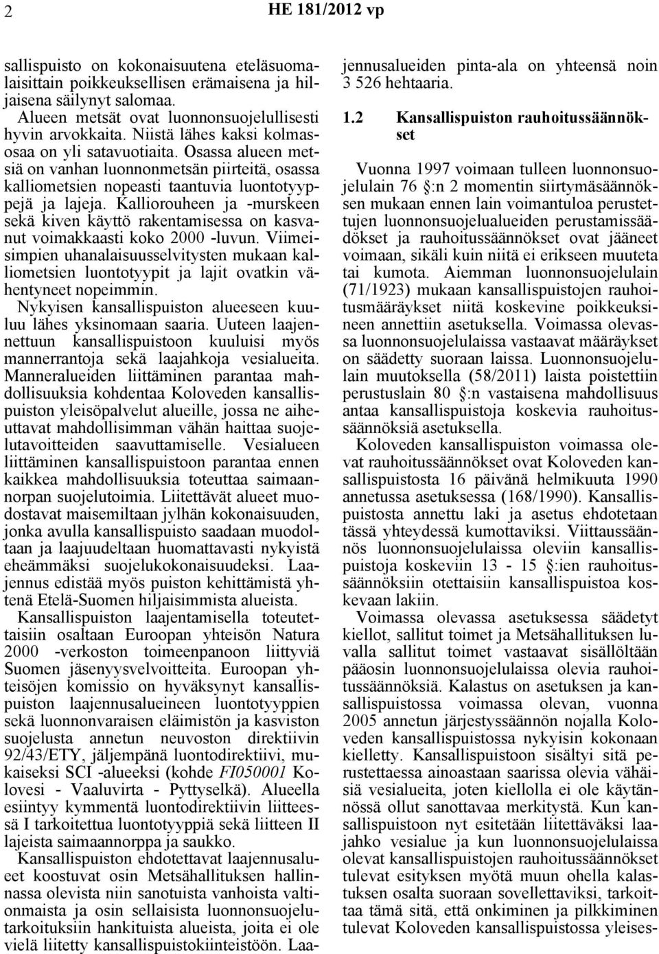 Kalliorouheen ja -murskeen sekä kiven käyttö rakentamisessa on kasvanut voimakkaasti koko 2000 -luvun.