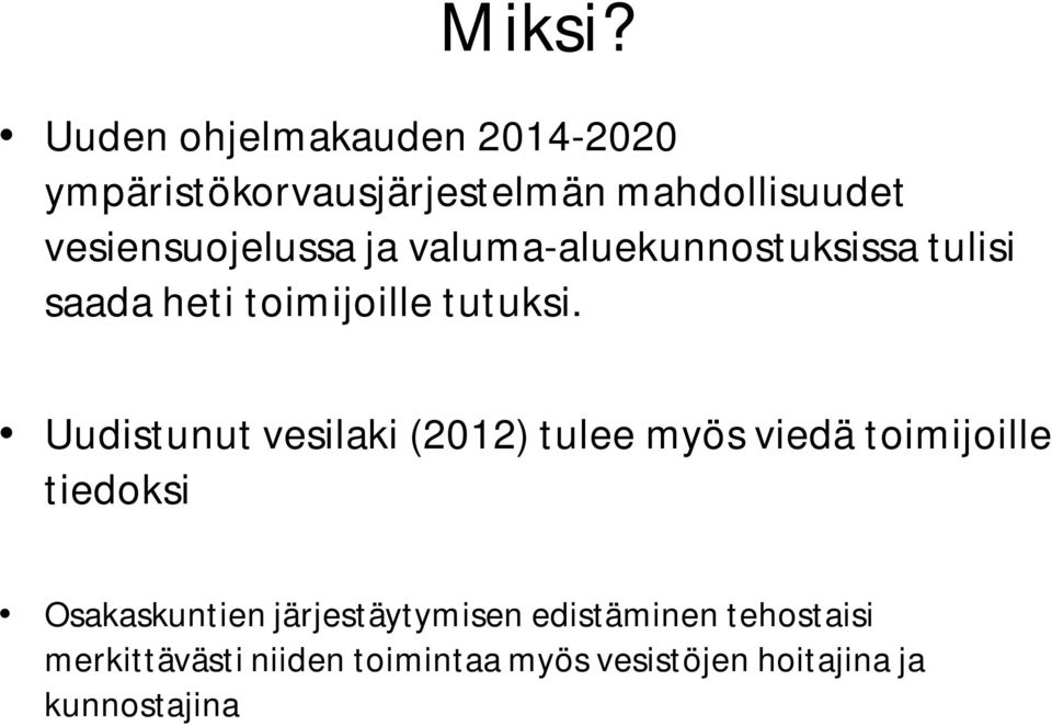 vesiensuojelussa ja valuma-aluekunnostuksissa tulisi saada heti toimijoille tutuksi.