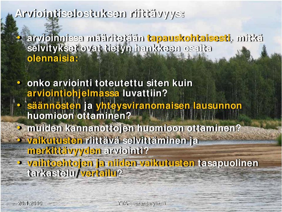 säännösten ja yhteysviranomaisen lausunnon huomioon ottaminen? muiden kannanottojen huomioon ottaminen?