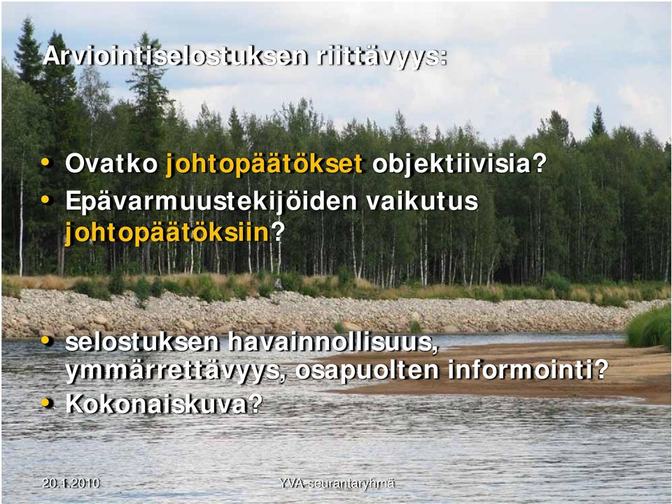 Epävarmuustekijöiden vaikutus johtopäätöksiin?