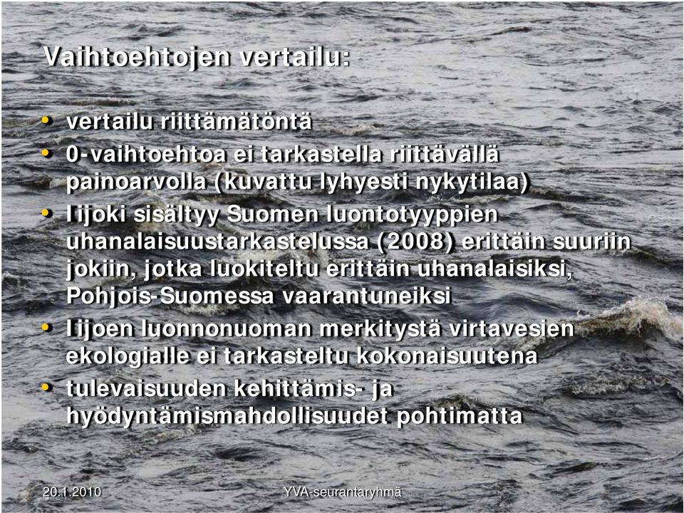 jokiin, jotka luokiteltu erittäin uhanalaisiksi, Pohjois-Suomessa vaarantuneiksi Iijoen luonnonuoman merkitystä
