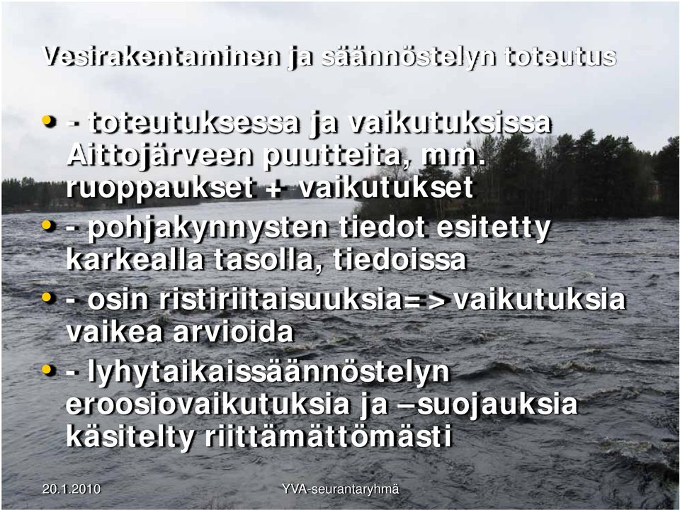 ruoppaukset + vaikutukset - pohjakynnysten tiedot esitetty karkealla tasolla,