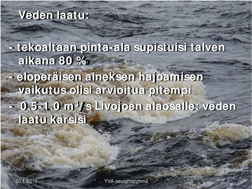 hajoamisen vaikutus olisi arvioitua pitempi -