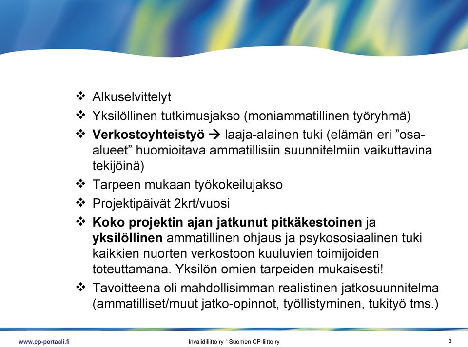 ammatillinen ohjaus ja psykososiaalinen tuki kaikkien nuorten verkostoon kuuluvien toimijoiden toteuttamana. Yksilön omien tarpeiden mukaisesti!