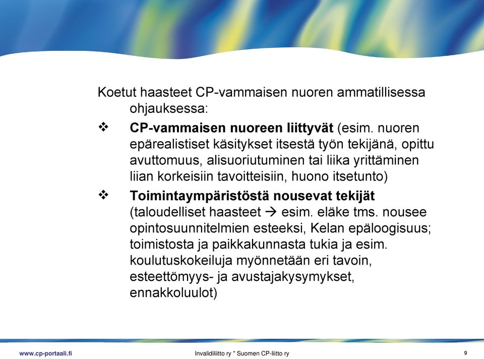 tavoitteisiin, huono itsetunto) Toimintaympäristöstä nousevat tekijät (taloudelliset haasteet esim. eläke tms.