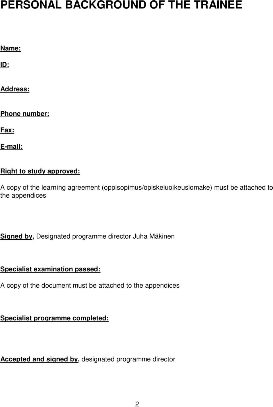 by, Designated programme director Juha Mäkinen Specialist examination passed: A copy of the document must be