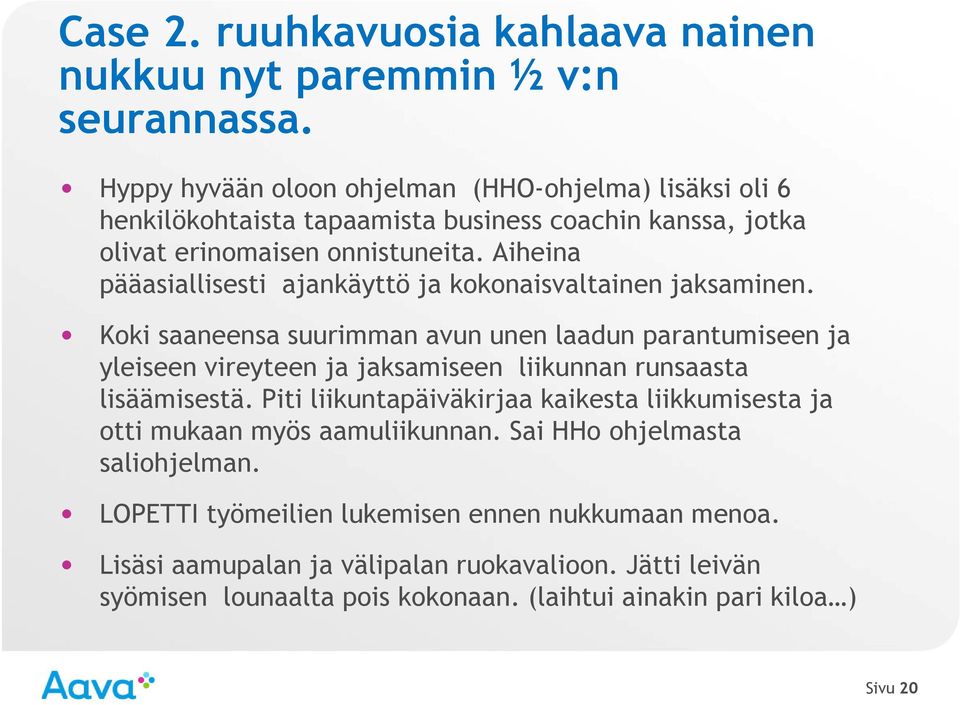 Aiheina pääasiallisesti ajankäyttö ja kokonaisvaltainen jaksaminen.