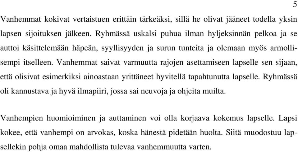 Vanhemmat saivat varmuutta rajojen asettamiseen lapselle sen sijaan, että olisivat esimerkiksi ainoastaan yrittäneet hyvitellä tapahtunutta lapselle.