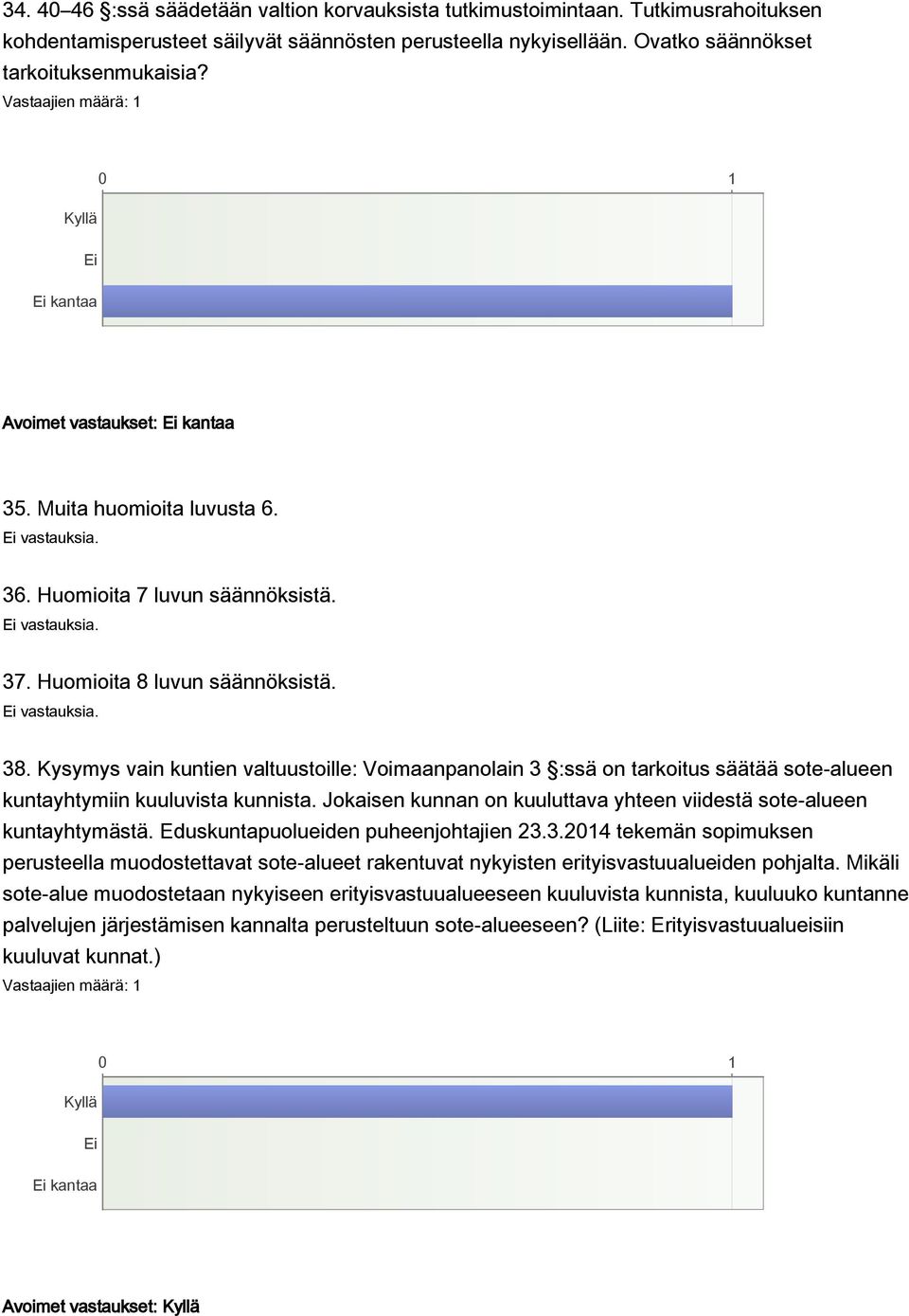 Kysymys vain kuntien valtuustoille: Voimaanpanolain 3 :ssä on tarkoitus säätää sote-alueen kuntayhtymiin kuuluvista kunnista. Jokaisen kunnan on kuuluttava yhteen viidestä sote-alueen kuntayhtymästä.