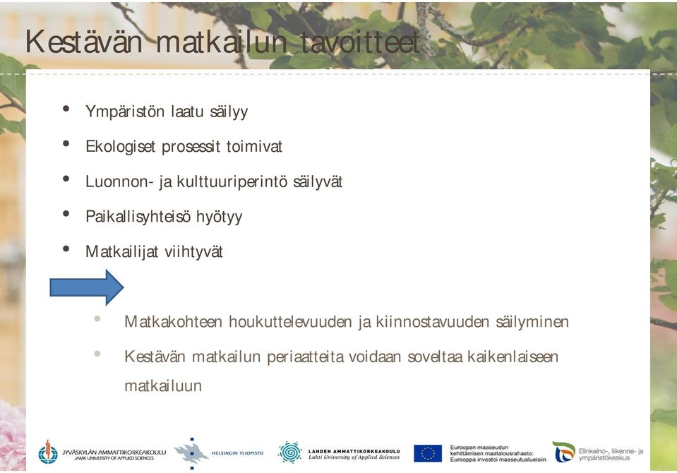 Matkailijat viihtyvät Matkakohteen houkuttelevuuden ja kiinnostavuuden