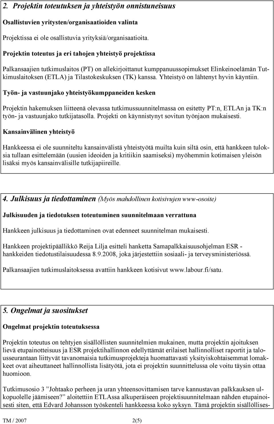 kanssa. Yhteistyö on lähtenyt hyvin käyntiin.