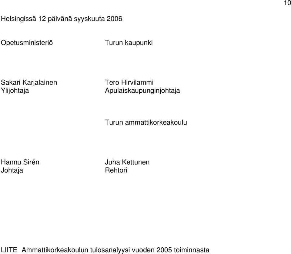 Apulaiskaupunginjohtaja Turun ammattikorkeakoulu Hannu Sirén Johtaja