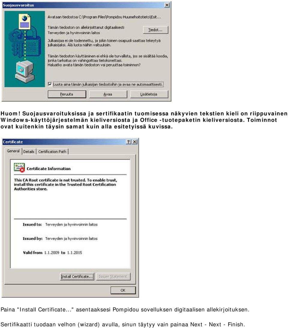 Toiminnot ovat kuitenkin täysin samat kuin alla esitetyissä kuvissa. Paina "Install Certificate.