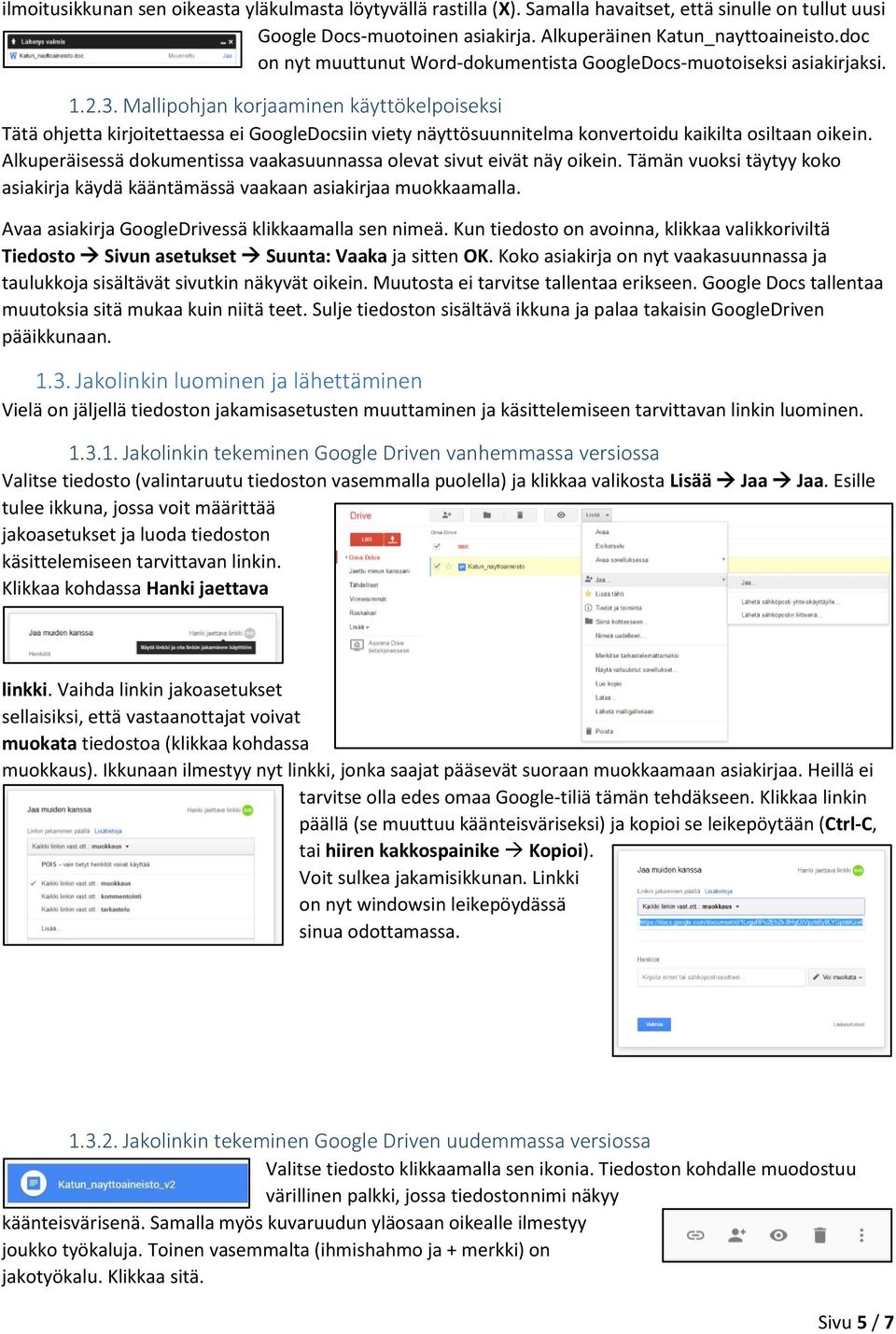 Mallipohjan korjaaminen käyttökelpoiseksi Tätä ohjetta kirjoitettaessa ei GoogleDocsiin viety näyttösuunnitelma konvertoidu kaikilta osiltaan oikein.